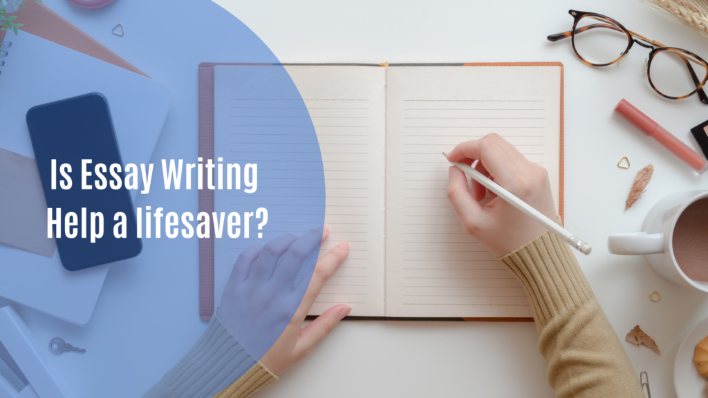 Is Essay Writing Help a lifesaver?Assignmenthelpz
